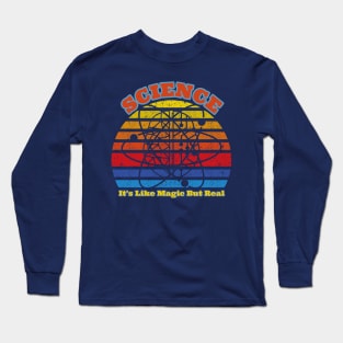 Science It's Like Magic But Real Long Sleeve T-Shirt